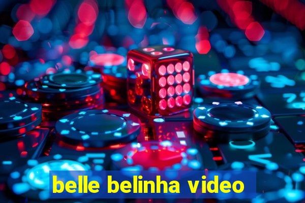 belle belinha video